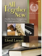 All Together Now by - Larson Lloyd - for SATB and Piano