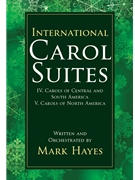 International Carol Suites: Carols of the Americas by Hayes Mark for SATB and Piano