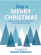 Sing a Merry Christmas by Various - Robinson Russell L - for 3-Part Mixed and Piano