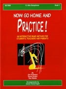 Now Go Home & Practice Bk 1 by Probasco Grable and M - Swearingen James - for Alto Saxophone
