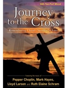 Journey To The Cross by Choplin Hayes and Larson for SAB