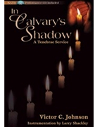In Calvary's Shadow by Johnson Victor C for SATB