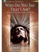 Who Do You Say That I Am by Larson Lloyd for SATB