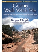 Come Walk With Me - Through The Passion by Choplin Pepper for SATB