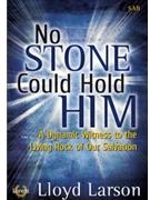 No Stone Could Hold Him by Larson Lloyd for SAB