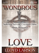Wondrous Love by Larson Lloyd for SATB