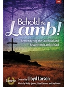 Behold the Lamb by Larson Lloyd for SAB and Piano