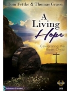Living Hope Celebrating the Risen Christ by Fettke Tom - Fettke and Grassi - for SATB/CD