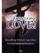 Amazing Love by Larson and Raney for SATB and Piano
