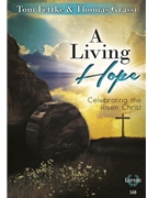 Living Hope Celebrating the Risen Christ by Grassi Thomas - Fettke and Grassi - for SAB and Piano