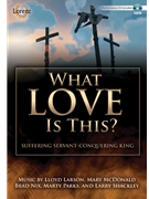 What Love Is This by Larson McDonald Nix and Shackley for Preview Pak