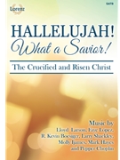 Hallelujah What a Savior by Larson Lopez Boesiger and Shackley for SATB and Piano