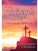 Calvary's Love by Rouse and Larson for SAB and Piano