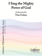 I Sing The Mighty Power Of God by Fisher Tim - Fisher Tim - for Full Orchestra