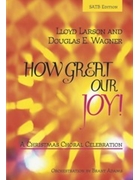 How Great Our Joy by Larson Lloyd - Adams Brant - for SATB