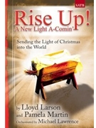 Rise Up A New Light A-comin' by Larson Lloyd for SATB