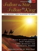 Follow The Star Follow The King by Larson McDonald Shackley and Wagner for SATB
