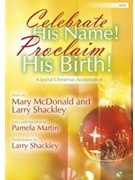 Celebrate His Name Proclaim His Birth by McDonald Mary and Sha for SATB