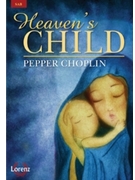Heaven's Child by Choplin Pepper for SAB