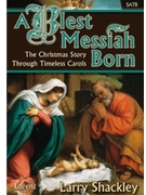 Blest Messiah Born by Shackley Larry - Shackley Larry - for SATB