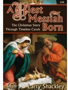 Blest Messiah Born by Shackley Larry - Shackley Larry - for SAB