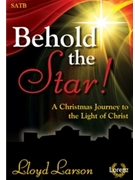 Behold The Star by Larson Lloyd for SATB