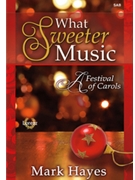What Sweeter Music by Hayes Mark for SAB