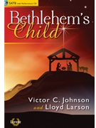 Bethlehem's Child by Johnson and Larson for SATB (Bk W/cd)