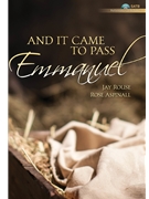 And It Came to Pass Emmanuel by Rouse Jay for SATB w/ Audio