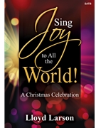 Sing Joy to All the World by Larson Lloyd for SATB and Piano