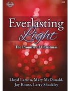 Everlasting Light by Larson McDonald Rouse and Shackley for SAB and Piano