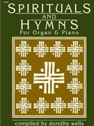 Spirituals & Hymns For Organ & Piano by - Wells Dorothy - for Piano and Organ