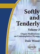 Softly & Tenderly Volume 3 by - Wood Dale - for Organ