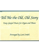 Tell Me The Old Old Story by - Smith Lani - for Piano and Organ