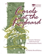 Carols At The Keyboard by - Kelsey Martha Sherr - for Piano