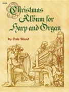 Christmas Album For Harp & Organ by Wood Dale - Wood Dale - for Harp w/ Org