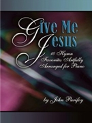Give Me Jesus by Purifoy John - Purifoy John - for Piano