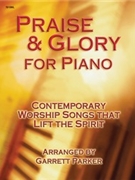 Praise & Glory by - Parker Garrett - for Piano