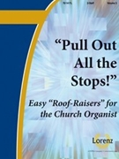 Pull Out All The Stops Volume 3 for Organ