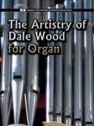 Artistry Of Dale Wood For Organ by Wood Dale - Wood Dale - for Organ