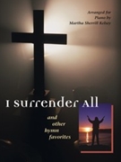 I Surrender All by Kelsey Martha Sherrill - Kelsey Martha Sherr - for Piano