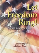 Let Freedom Ring by - Shea Michael - for Piano Collection