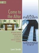 Come To The Altar by Smith Lani - Smith Lani - for Organ