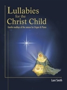 Lullabies For The Christ Child by Smith Lani - Smith Lani - for Piano and Organ