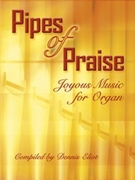 Pipes Of Praise by - Eliot Dennis - for Organ