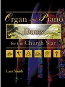 Organ & Piano Duets For The Church Year by Smith Lani - Smith Lani - for Piano and Organ