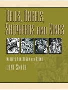 Bells Angels Shepherds & Kings by Smith Lani - Smith Lani - for Piano and Organ