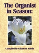 Organist In Season: Spring by - Martin Gilbert M - for Organ