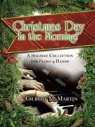 Christmas Day In The Morning by Martin Gilbert M - Martin Gilbert M - for 1 Piano 4 Hands