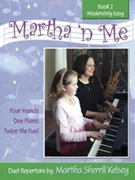 Martha 'n Me Book 2 by Kelsey Martha Sherrill for 1 Piano 4 Hands